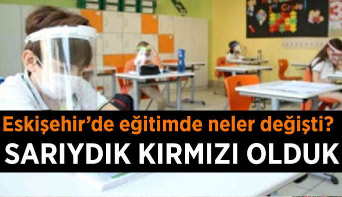 Eskişehir’de eğitimde neler değişti?