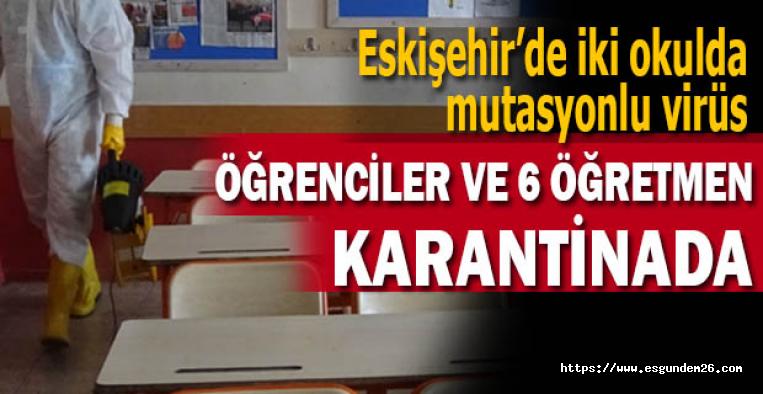 Eskişehir’de iki okulda mutasyonlu korona virüse rastlandı