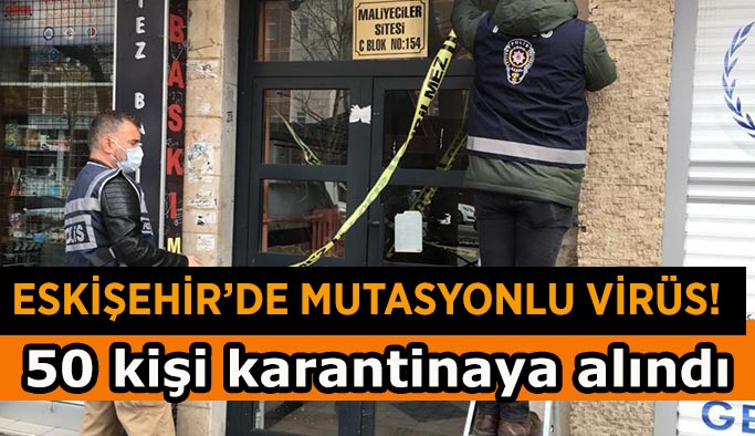 Eskişehir’de mutasyonlu virüs alarmı
