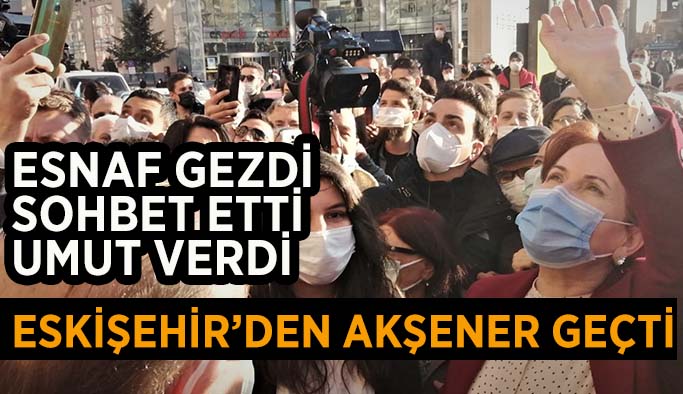 Eskişehir’den Akşener geçti