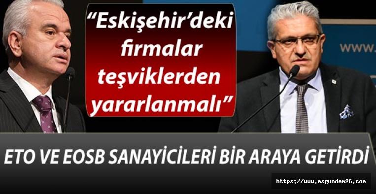 ETO VE EOSB SANAYİCİLERİ BİR ARAYA GETİRDİ