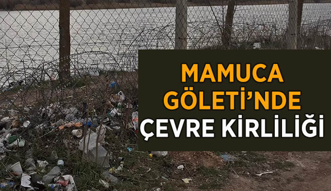 Mamuca'nın çevresini çöpler sarıyor