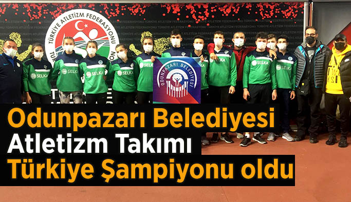 Odunpazarı Belediyesi Erkek Atletizm Takımı Türkiye Şampiyonu oldu