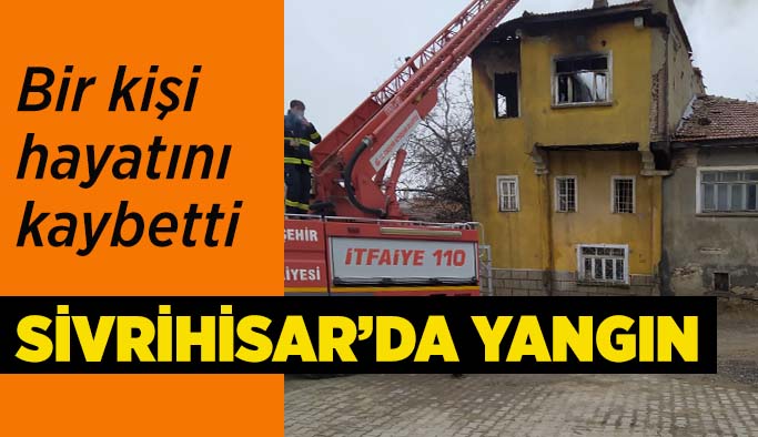 Sivrihisar’da ev yangını