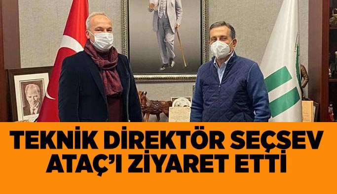 Teknik Direktör Seçsev’den Ataç’a ziyaret