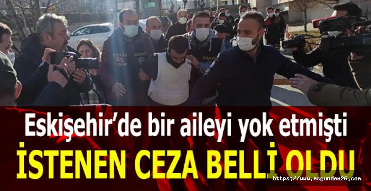 Tokkal ailesinin katil zanlısına istenen ceza belli oldu