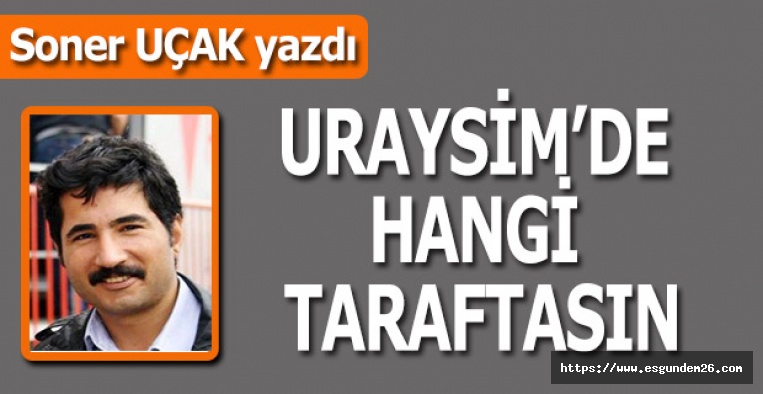 URAYSİM'DE HANGİ TARAFTASIN