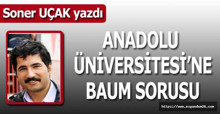 Anadolu Üniversitesi’ne BAUM sorusu