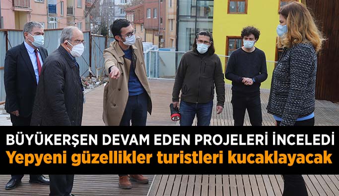 Büyükerşen devam eden projeleri inceledi