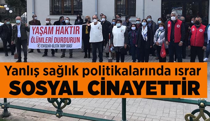 Eskişehir Bilecik Tabip Odası: Yaşam haktır ölümleri durdurun