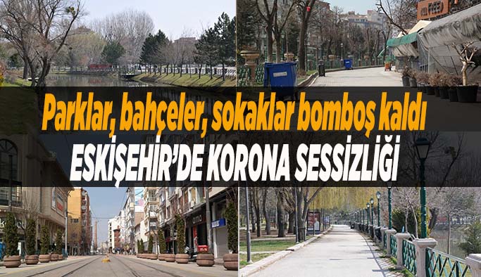 Eskişehir’in caddelerinde hafta sonu sessizliği