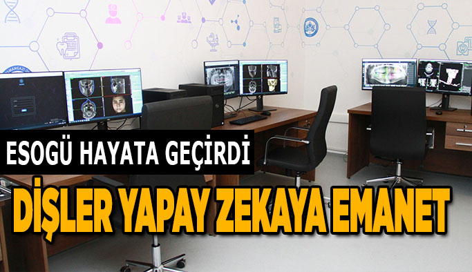 ESOGÜ'de Dental Yapay Zekâ Laboratuvarı kuruldu