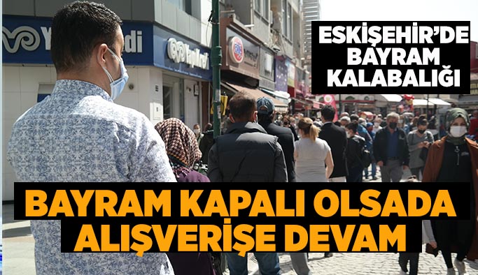 Evde geçecek bayram için mağazaları doldurdular