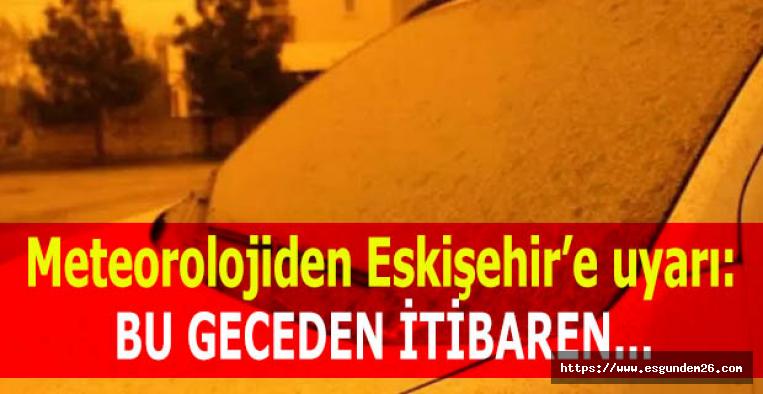 Meteorolojiden Eskişehir bölge için uyarı