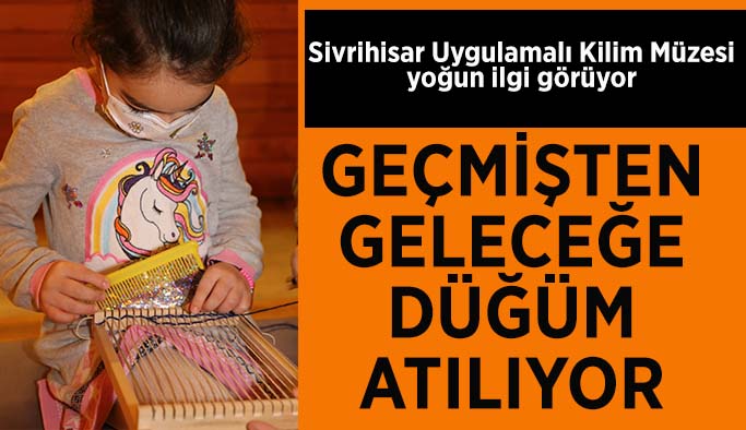 Sivrihisar Uygulamalı Kilim Müzesi yoğun ilgi görüyor