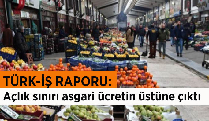 Açlık sınırı asgari ücretin üstüne çıktı