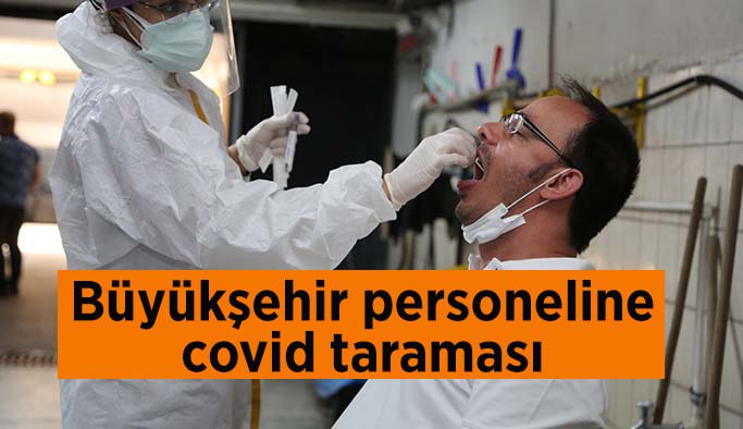 Büyükşehir personeline covid taraması