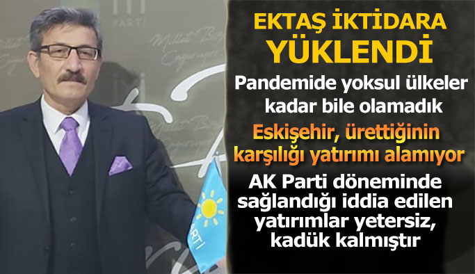 Ektaş: Eskişehir’in gayrisafi milli hasılasına katkısı ortalama %1,4 gayrisafi milli hasıladan aldığı pay ise %1’den daha düşüktür