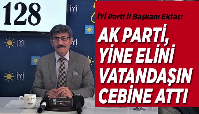 İYİ Parti İl Başkanı Ektaş: Esnaf destek paketinin kaynağı belli oldu, ÖTV zammı