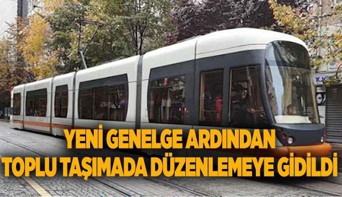 Otobüs ve tramvay seferlerinde değişiklik