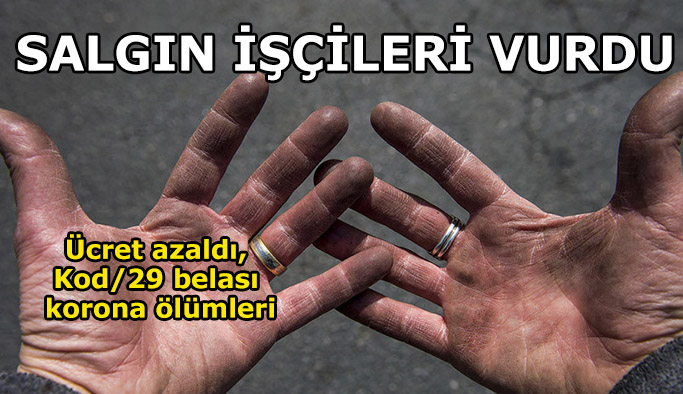 Salgın işçileri vurdu