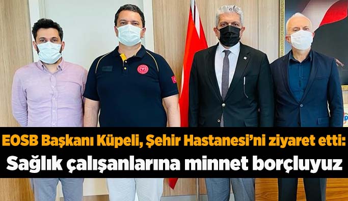 Başkan Küpeli: Sağlık çalışanlarına minnet borçluyuz