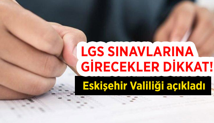 Eskişehir Valiliği LGS kararlarını duyurdu