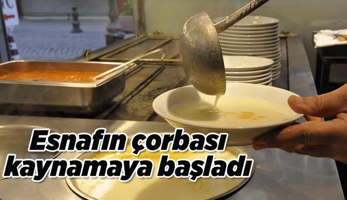 Esnafın çorbası kaynamaya başladı