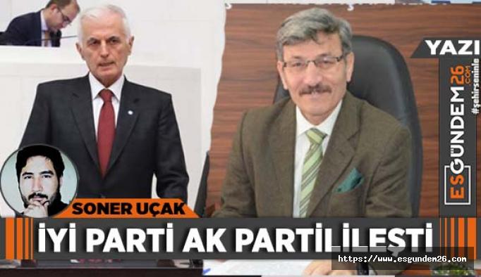 İYİ Parti AK Partilileşti