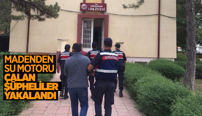 MADENDEN SU MOTORU ÇALAN ŞÜPHELİLER YAKALANDI