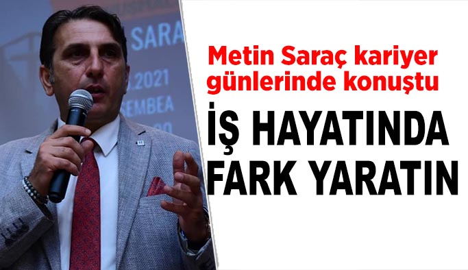 Saraç: İş hayatınızda elde edeceğiniz başarılar bizleri gururlandırır