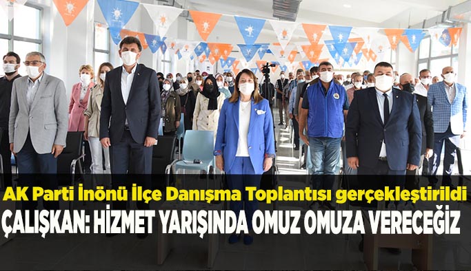 AK Parti İnönü İlçe Danışma Toplantısı gerçekleştirildi