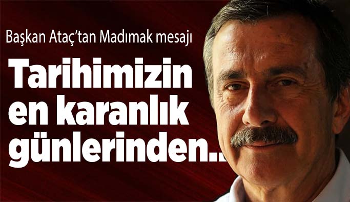 Başkan Ataç: Sivas’ta yaşanan Madımak Katliamı, tarihimizin en karanlık günlerinden biridir