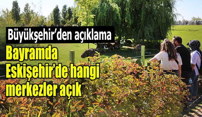 Büyükşehir Belediyesi bayramda açık olan merkezlerini açıkladı