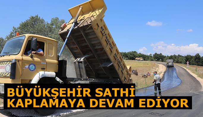 Büyükşehir sathi kaplamaya devam ediyor