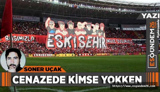 Cenazede kimse yokken