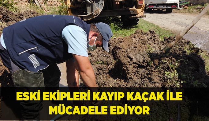 ESKİ ekipleri kayıp kaçak ile  mücadele ediyor