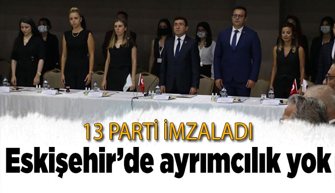 Eskişehir'de 13 parti "ayrımcılık yapmayacağız" dedi