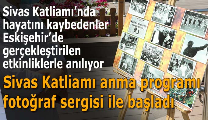 Sivas Katliamı anma programı  fotoğraf sergisi ile başladı