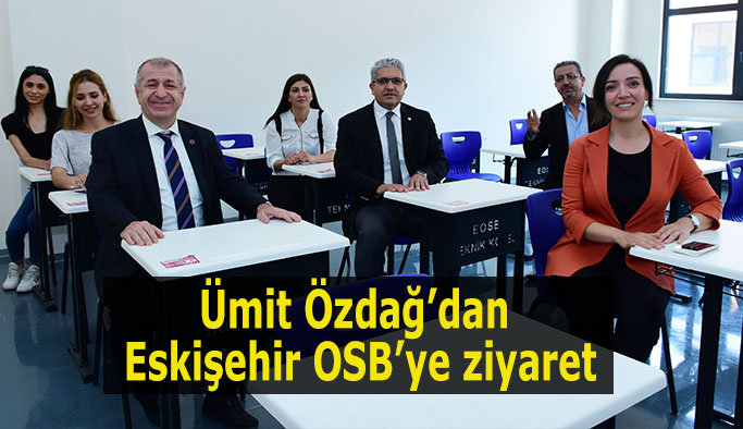 Ümit Özdağ’dan Eskişehir OSB’ye ziyaret