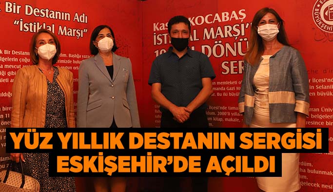 Yüz Yıllık Destanın Sergisi  Eskişehir’de açıldı