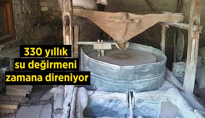 330 yıllık su değirmeni adeta zamana direniyor