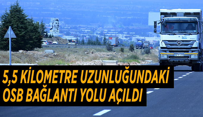 5,5 kilometre uzunluğundaki  OSB bağlantı yolu açıldı