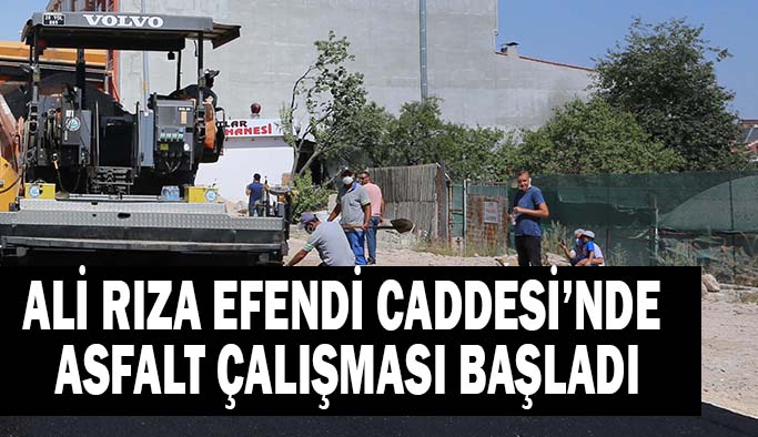 Ali Rıza Efendi Caddesi’nde asfalt çalışması başladı