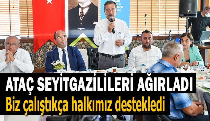 Ataç: Biz çalıştıkça halkımız destekledi