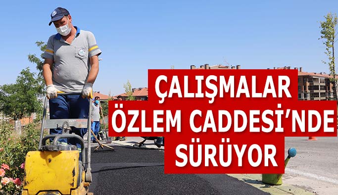 Çalışmalar  Özlem Caddesi’nde sürüyor