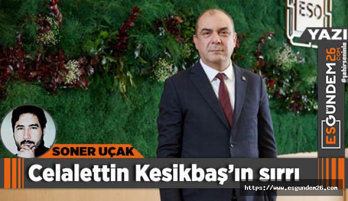 Celalettin Kesikbaş’ın sırrı