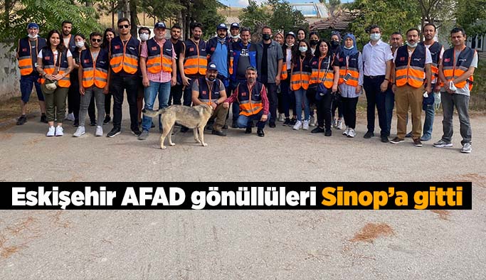 Eskişehir AFAD gönüllüleri Sinop’a gitti