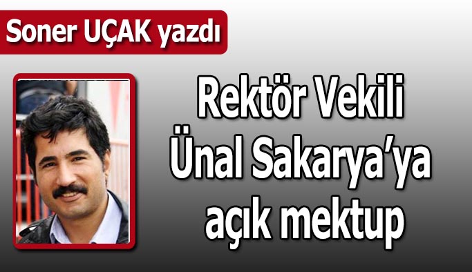 Rektör Vekili Ünal Sakarya’ya açık mektup