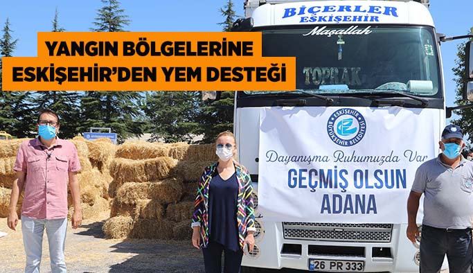 Yangın bölgelerine  Eskişehir’den yem desteği